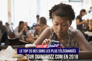 Le Top 20 Des Sons Les Plus Téléchargés Sur Doingbuzz.com En 2018