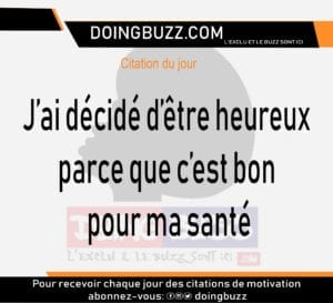 Citation De Jour : J&Rsquo;Ai Décide D&Rsquo;Être Heureux Parce Que C&Rsquo;Est Bon Pour Ma Santé