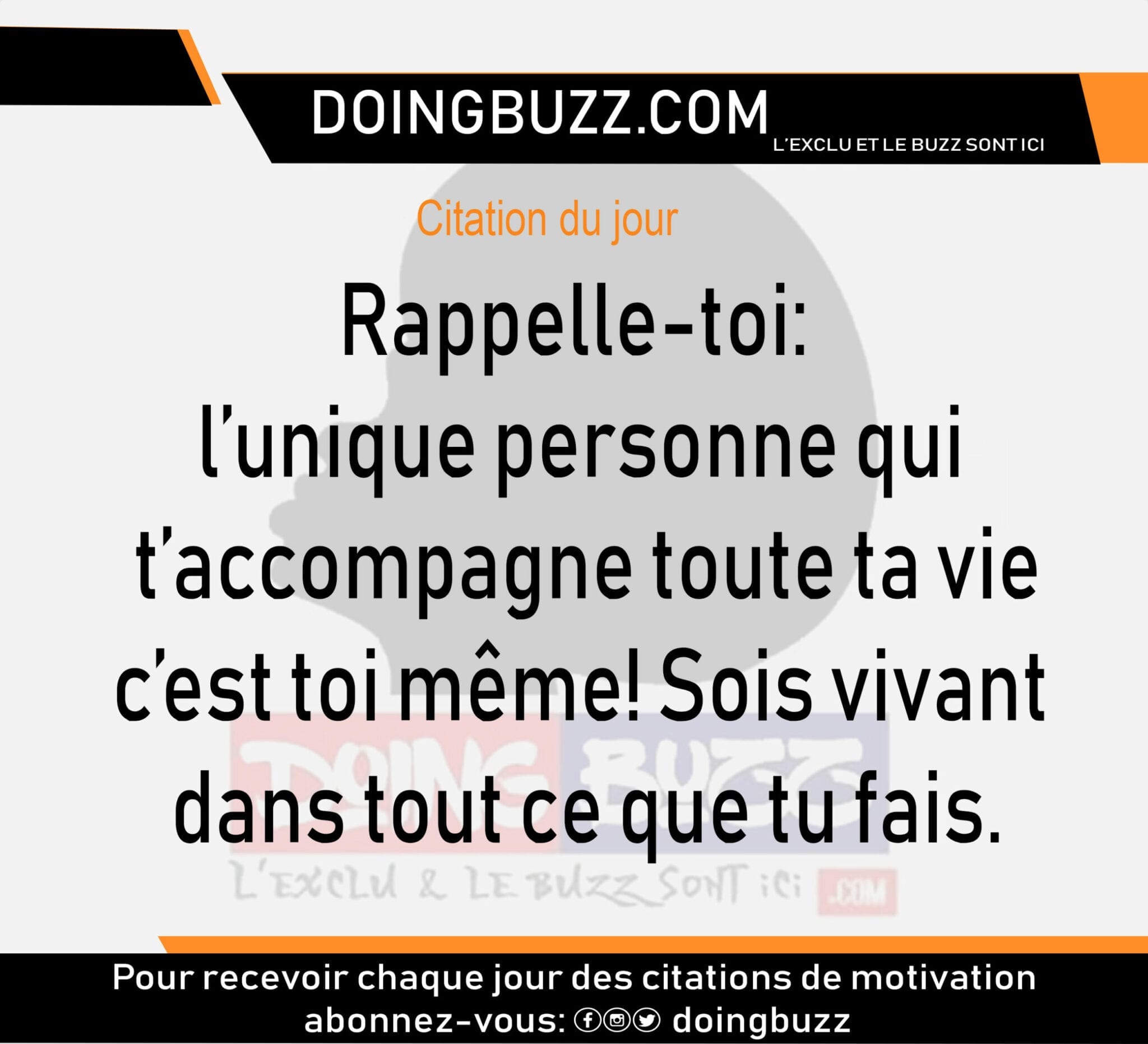 Citation Du Jour Doingbuzz:  Rappelle Toi, L&Rsquo;Unique Personne Qui T&Rsquo;Accompagne Toute Ta Vie C&Rsquo;Est Toi Même …