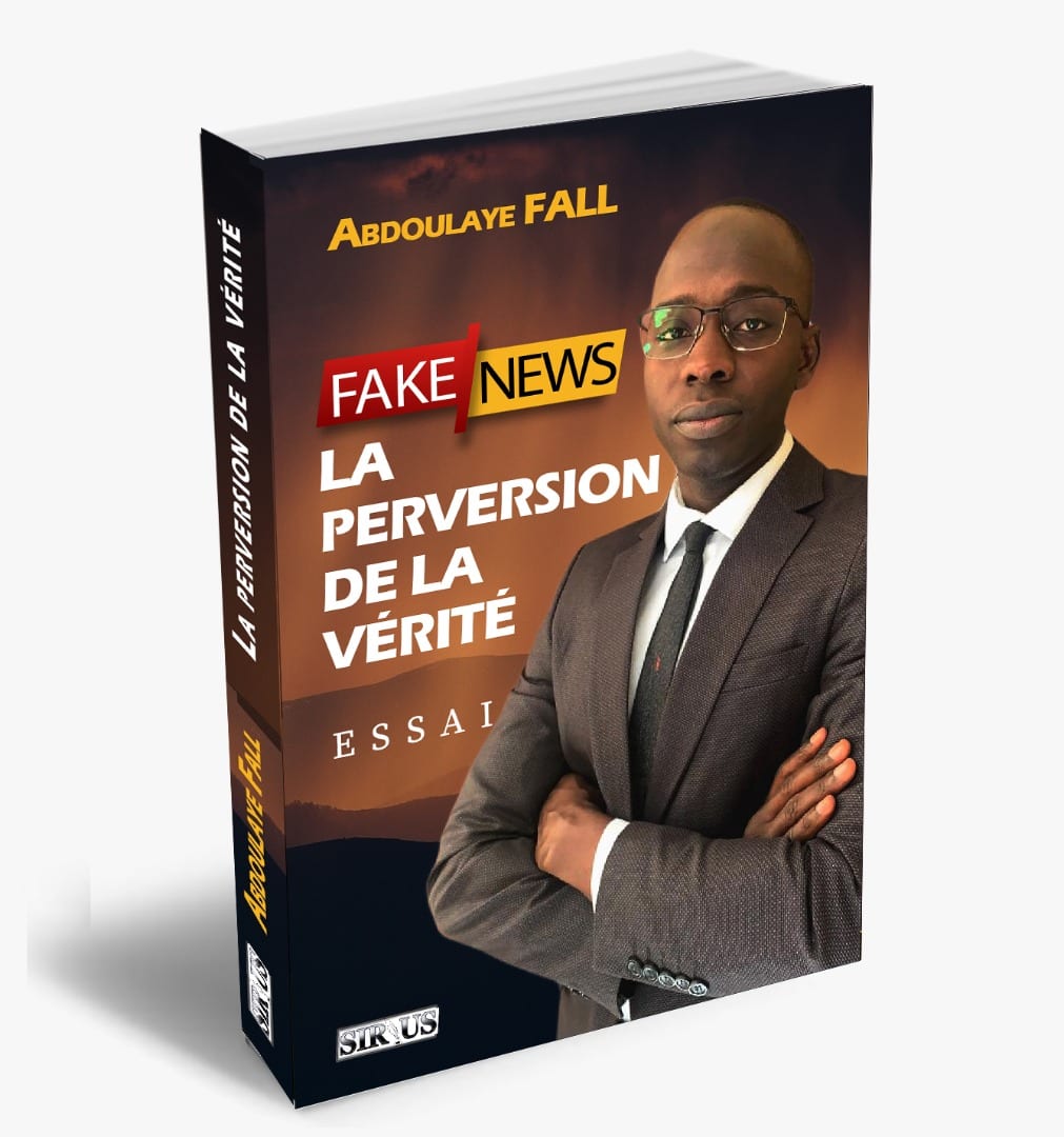 « Fake News, La Perversion De La Vérité » : Le Journaliste Abdoulaye Fall Sort Un  Nouveau Livre