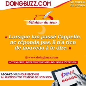 Citation Du Jour: Lorsque Ton Passé T&Rsquo;Appelle, Ne Réponds Pas , Il N&Rsquo;A Rien De Nouveau À Te Dire