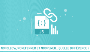 Quelles Différences Entre Nofollow, Noreferrer Et Noopener ?