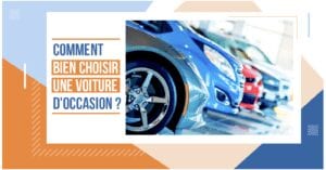 Comment Bien Acheter Une Voiture D’occasion ?