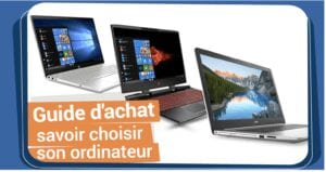 Guide D’achat : Savoir Choisir Son Ordinateur