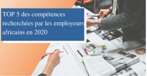 Top 5 Des Compétences Recherchées Par Les Employeurs Africains