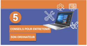 5 Conseils Pour Entretenir Son Ordinateur