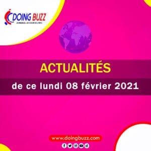 Actualités Du Jour : Lundi Le 09 Février 2021