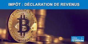 Bitcoins Et Déclaration Fiscale : Ce Qu’il Faut Savoir