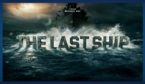 The Last Ship : Voici Pour Vous  Les Épisodes De Cette Série Américaine