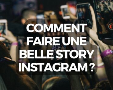 Comment Faire Une Belle Story Instagram ?