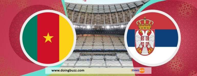 Coupe Du Monde 2022 : Les Compositions Officielles Cameroun Vs Serbie