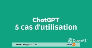 Voici 5 Cas D&Rsquo;Utilisation Intéressants De Chatgpt