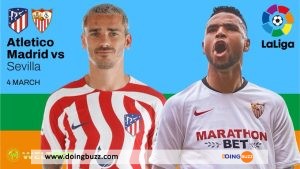 Atlético Madrid – Séville : A Quelle Heure Et Sur Quelle Chaine Voir Le Match ?