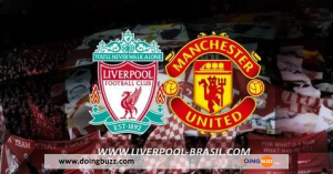 Liverpool – Manchester United : Sur Quelle Chaîne Et À Quelle Heure Suivre Le Match ?