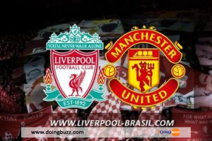 Liverpool – Manchester United : Sur quelle chaîne et à quelle heure suivre le match ?