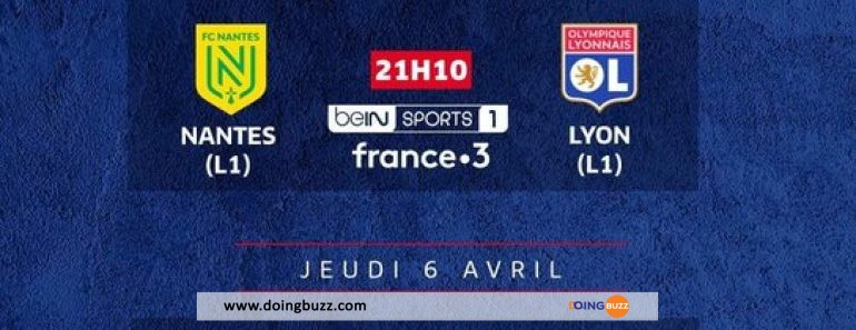 Nantes – Lyon : A Quelle Heure Et Sur Quelle Chaîne Regarder Le Match ?