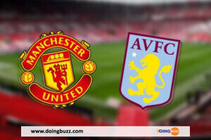 Manchester United Vs Aston Villa : La Chaîne Et L&Rsquo;Heure De Diffusion Du Match ?