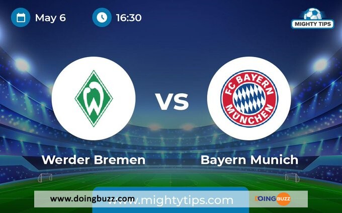 Werder Brême Vs Bayern Munich : La Chaîne Et L'Heure De Diffusion Du Match
