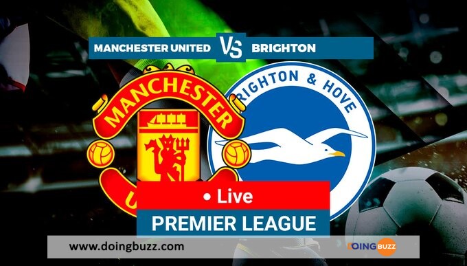 Brighton Vs Manchester United : Suivez Le Match En Direct Sur Doingbuzz (Vidéo)
