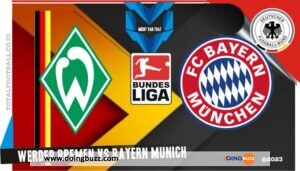 Werder Brême Vs Bayern Munich : La Chaîne Et L&Rsquo;Heure De Diffusion Du Match