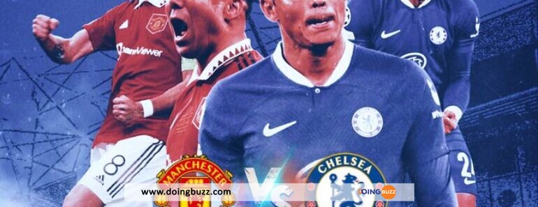 Manchester United Vs Chelsea : L&Rsquo;Heure Et La Chaîne De Diffusion Du Match !