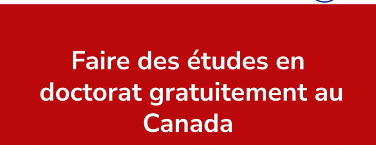 Faire Des Études En Doctorat Gratuitement Au Canada En 3 Étapes