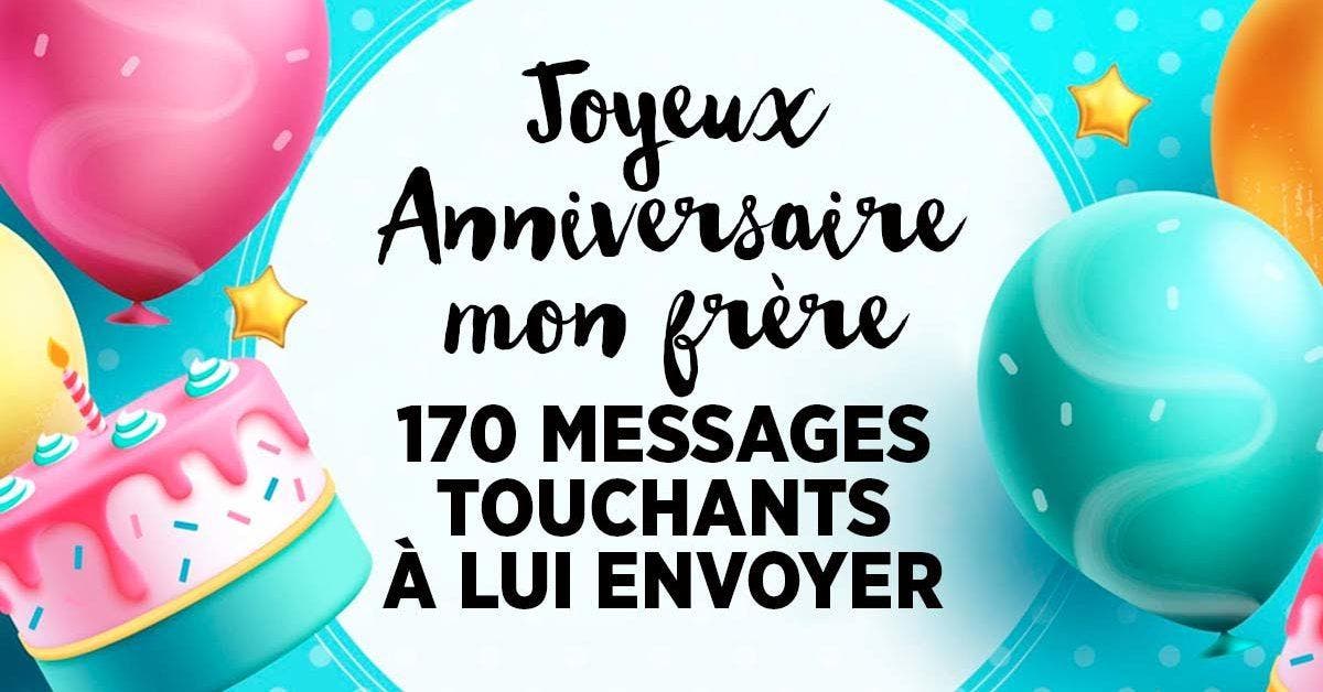 Joyeux Anniversaire Mon Frere 170 Messages Touchants A Lui Envoyer