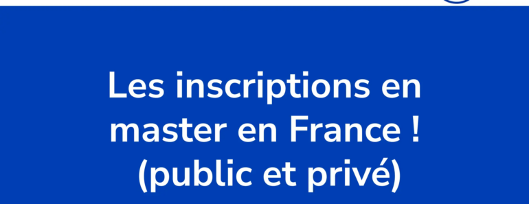 Les Dates Limites D&Rsquo;Inscription En Master En France : Public Et Privé