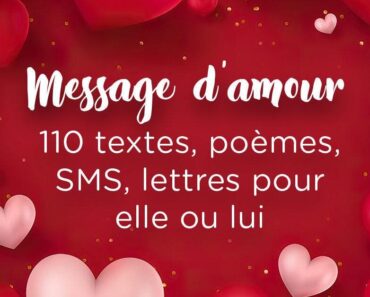 Message D&Rsquo;Amour : 110 Idées De Textes, Poèmes, Sms Et Lettres Pour Elle Ou Lui