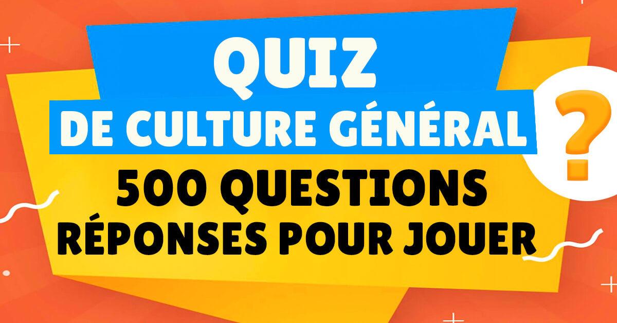 Quiz De Culture General 500 Questions Reponses Pour Jouer C
