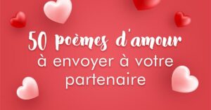 50 Poèmes D&Rsquo;Amour À Partager Avec Votre Compagnon(E)