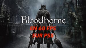 Comment Activer Le Mode 60 Fps Dans Bloodborne Enfin Disponible ?