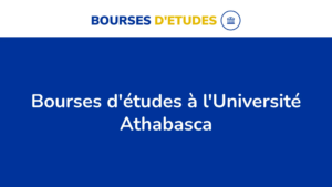 Réécriture Du Titre : « Les 704 Bourses D&Rsquo;Études De L&Rsquo;Université Athabasca Au Canada Pour L&Rsquo;Année 2024 »