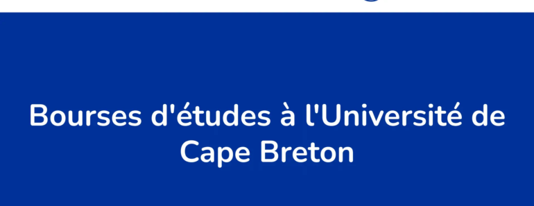 Les 48 Bourses D&Rsquo;Études À L&Rsquo;Université De Cape Breton Au Canada En 2024.