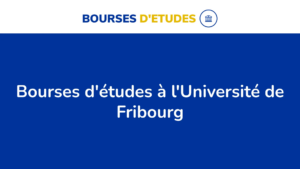 Les 12 Bourses D&Rsquo;Études Offertes À L&Rsquo;Université De Fribourg En Suisse En 2024.