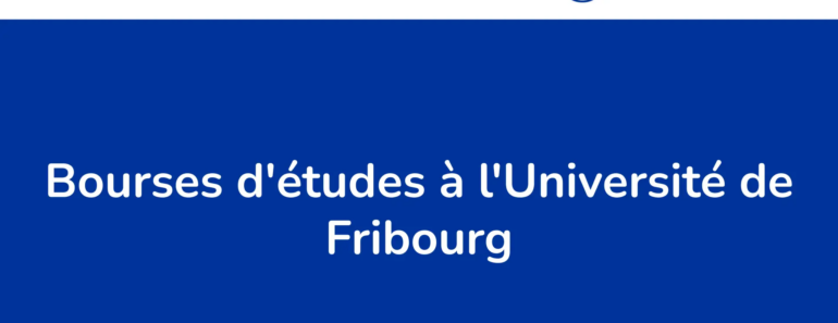 Les 12 Bourses D&Rsquo;Études Offertes À L&Rsquo;Université De Fribourg En Suisse En 2024.