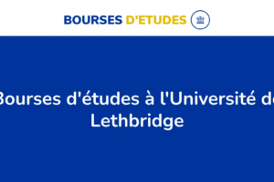 Réécriture du titre : 210 bourses d’études offertes par l’Université de Lethbridge au Canada en 2024