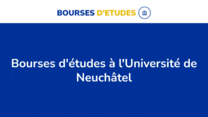 9 Bourses D&Rsquo;Études Offertes À L&Rsquo;Université De Neuchâtel En Suisse En 2024