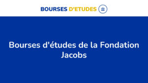 Les 7 Bourses D&Rsquo;Études Offertes Par La Fondation Jacobs En Suisse En 2024