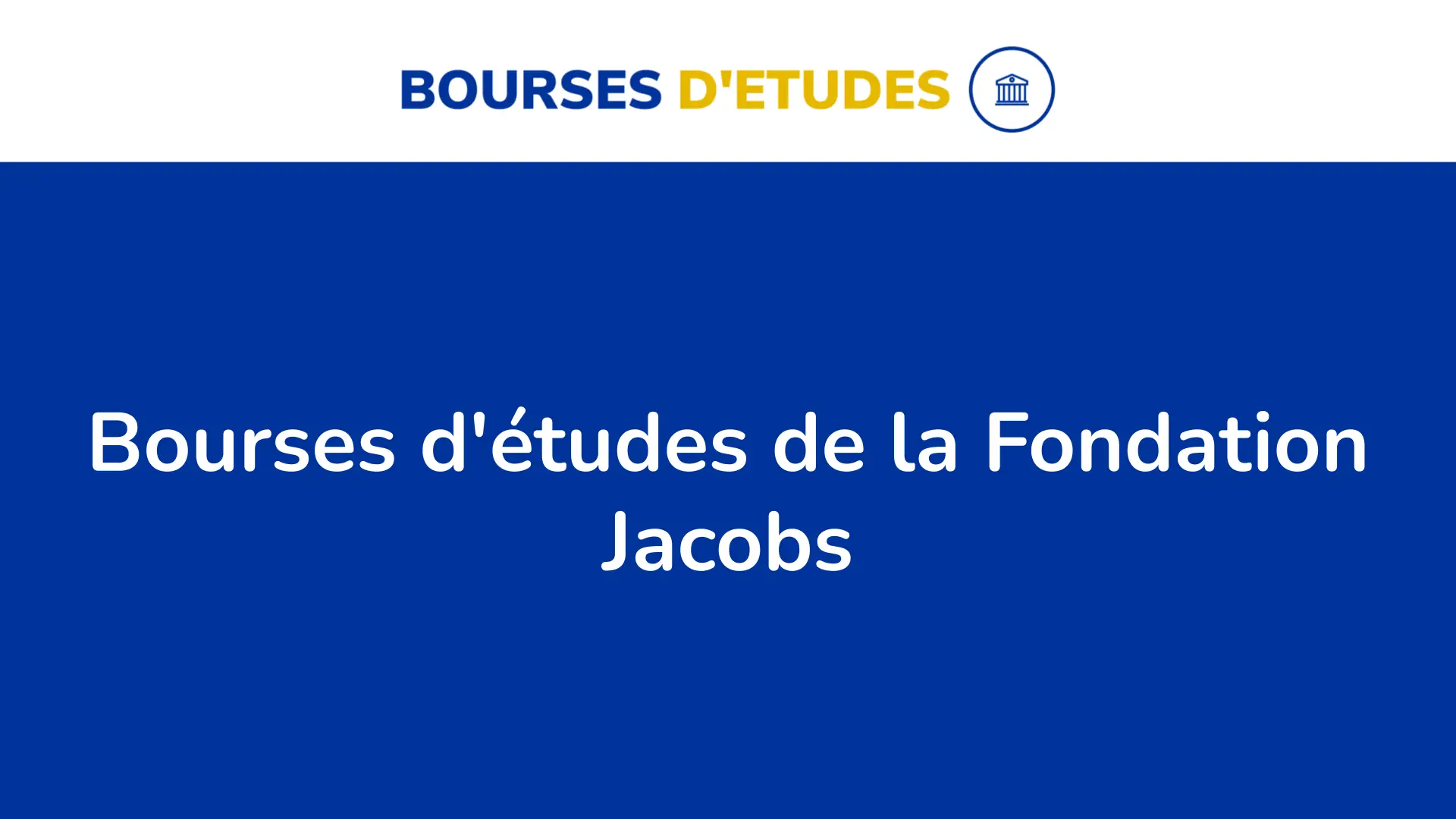 Bourses Detudes De La Fondation Jacobs