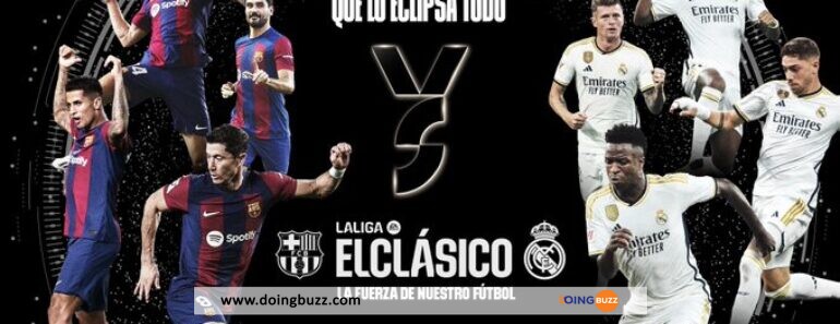 Barcelone – Real Madrid : L&Rsquo;Heure Et La Chaîne De Diffusion Du Match !