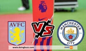 Aston Villa – Manchester City : L&Rsquo;Heure, La Chaine Et Compos Probables Du Match !