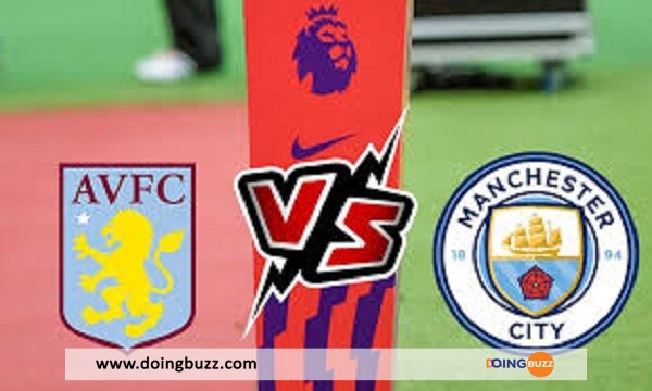 Aston Villa – Manchester City : L'Heure, La Chaine Et Compos Probables Du Match !